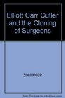 Elliott Carr Cutler and the Cloning of Surgeons