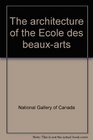 The architecture of the Ecole des beauxarts
