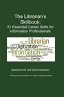 The Librarian's Skillbook 51 Essential Career Skills for Information Professionals