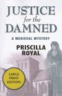 Justice for the Damned (Large Print Edition) (Medieval Mysteries (Poison Pen))