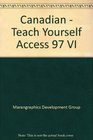 Canadian  Teach Yourself Access 97 VI