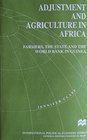 Adjustment and Agriculture in Africa Farmers the State and the World Bank in Guinea