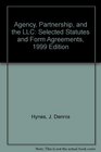 Agency Partnership and the LLC Selected Statutes and Form Agreements 1999 Edition