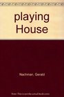 Playing house
