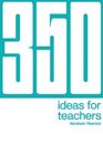 350 Ideas for Teachers