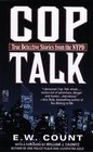 Cop Talk: True Detective Stories from the NYPD