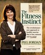 The Fitness Instinct The Revolutionary New Approach to Healthy Exercise That Is Fun Natural and No Sweat