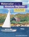 Watercolor for the Absolute Beginner: A Clear and Easy Guide to Successful Painting