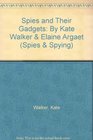 Spies and Their Gadgets Kate Walker Elaine Argaet