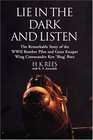 LIE IN THE DARK AND LISTEN: The Remarkable Exploits of a WWII Bomber Pilot and Great Escaper