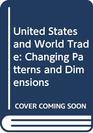 United States and World Trade Changing Patterns and Dimensions