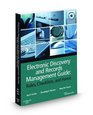 Electronic Discovery and Records Management Guide Rules Checklists and Forms 20092010 ed
