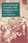 Early Christianity According to the Traditions in Acts A Commentary