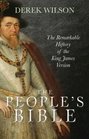 The People's Bible The Remarkable History of the King James Version