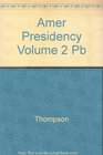 Amer Presidency Volume 2 Pb
