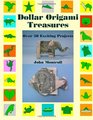 Dollar Origami Treasures Over 50 Exciting Projects