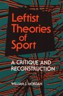 Leftist Theories of Sport A Critique and Reconstruction