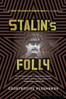 Stalin's Folly The Tragic First Ten Days of WWII on the Eastern Front