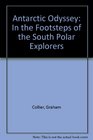 Antarctic Odyssey In the Footsteps of the South Polar Explorers