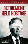 Retirement Held Hostage How To Rescue Your Retirement From Bad Advice