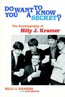 Do You Want to Know a Secret The Autobiography of Billy J Kramer
