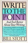 Write to the Point and Feel Better About Your Writing