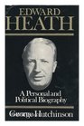 Edward Heath A personal and political biography
