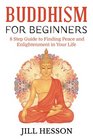 Buddhism for Beginners: 8 Step Guide to Finding Peace and Enlightenment in Your Life