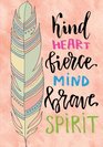 Kind Heart Fierce mind Brave Spirit Inspirational Notebook/Journal for Women Blank Lined Notebook for Writing Planning or Journaling
