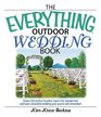 Everything Outdoor Wedding Book Choose the Perfect Location Expect the Unexpected And Have a Beautiful Wedding Your Guests Will Remember