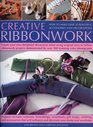 Creative Ribbonwork StepbyStep How to make over 30 beautiful accessories ornaments and decorations Create your own delightful decorative items using  by 200 stunning color photographs