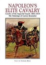 Napoleon's Elite Cavalry Cavalry of the Imperial Guard 18041815