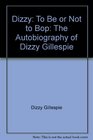 Dizzy: To be or not to bop : the autobiography of Dizzy Gillespie with Al Fraser