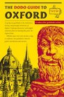 The Dodo Guide to Oxford A Quirky New Guidebook to the Architecture History and Principal Attractions of Oxford