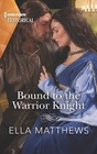 Bound to the Warrior Knight (King's Knights, Bk 4) (Harlequin Historical, No 1717)
