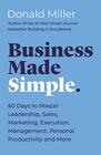 Business Made Simple 60 Days to Master Leadership Sales Marketing Execution and More