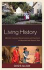 Living History Effective Costumed Interpretation and Enactment at Museums and Historic Sites