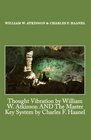 Thought Vibration by William W Atkinson AND The Master Key System by Charles F Haanel