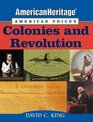 American Heritage American Voices Colonies and Revolution