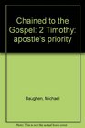 Chained to the Gospel 2 Timothy apostle's priority