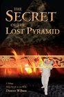 The Secret of the Lost Pyramid How one believer can change the world