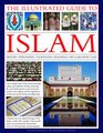 The Illustrated Guide to Islam History philosophy traditions teachings art and architecture with 1000 pictures