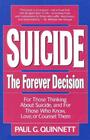 Suicide The Forever Decision For Those Thinking about Suicide and for Those Who Know Love and Counsel Them