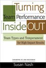 Turning Team Performance Inside Out Team Types and Temperament for HighImpact Results