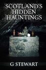 Scotland's Hidden Hauntings (The Haunted Explorer)