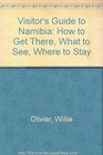 Visitor's Guide to Namibia How to Get There What to See Where to Stay