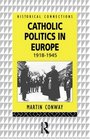 Catholic Politics in Europe 19181945