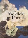 Six Maxfield Parrish Cards