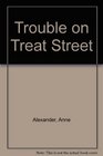 Trouble on Treat Street