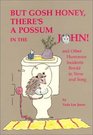 But Gosh Honey There's a Possum in the John and Other Humorous Incidents Retold in Verse and Song